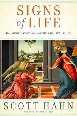 Signos de vida: 40 costumbres católicas y sus raíces bíblicas - Signs of Life: 40 Catholic Customs and Their Biblical Roots