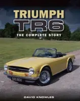 Triumph TR6: la historia completa - Triumph TR6: The Complete Story