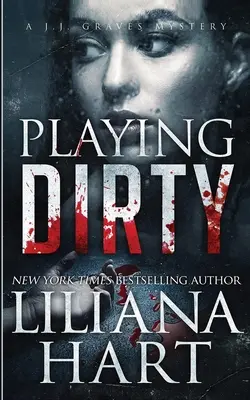 Jugando sucio: Un misterio de J.J. Graves - Playing Dirty: A J.J. Graves Mystery