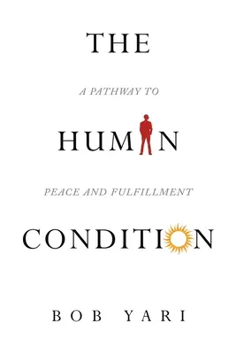 La condición humana: Un camino hacia la paz y la plenitud - The Human Condition: A Pathway to Peace and Fulfillment