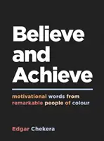 Believe and Achieve - Palabras motivadoras de gente notable de color - Believe and Achieve - Motivational Words from Remarkable People of Colour