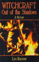 Brujería en la sombra: Una historia completa - Witchcraft Out of the Shadows: A Complete History