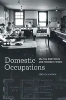 Ocupaciones domésticas: Retórica espacial y trabajo femenino - Domestic Occupations: Spatial Rhetorics and Women's Work