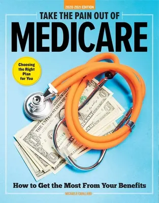 Elimine las molestias de Medicare: Cómo sacar el máximo partido a sus prestaciones - Take the Pain Out of Medicare: How to Get the Most from Your Benefits