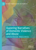 Queering Narratives of Domestic Violence and Abuse: ¿Víctimas o autores? - Queering Narratives of Domestic Violence and Abuse: Victims And/Or Perpetrators?