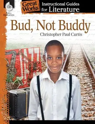 Bud, Not Buddy: Guía didáctica de literatura: Guía didáctica de literatura - Bud, Not Buddy: An Instructional Guide for Literature: An Instructional Guide for Literature