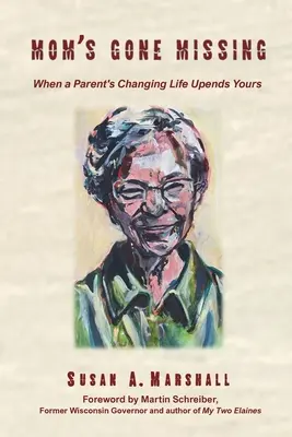 Mamá ha desaparecido: Cuando el cambio de vida de un padre trastorna la tuya - Mom's Gone Missing: When a Parent's Changing Life Upends Yours