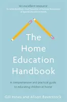 The Home Education Handbook: Una guía completa y práctica para educar a los niños en casa - The Home Education Handbook: A Comprehensive and Practical Guide to Educating Children at Home