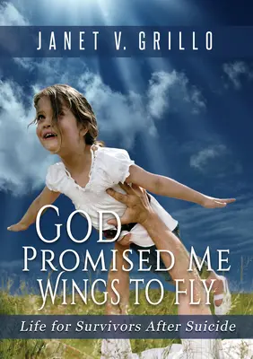 Dios me prometió alas para volar: La vida de los supervivientes al suicidio - God Promised Me Wings to Fly: Life for Survivors After Suicide