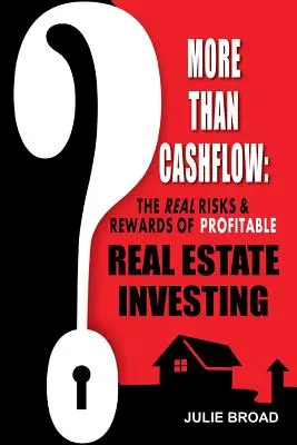 Más que flujo de caja: Los verdaderos riesgos y beneficios de la inversión inmobiliaria rentable - More Than Cashflow: The Real Risks & Rewards of Profitable Real Estate Investing