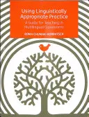 Using Linguistically Appropriate Practice: Guía para la enseñanza en aulas multilingües - Using Linguistically Appropriate Practice: A Guide for Teaching in Multilingual Classrooms