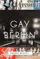 Berlín gay: Cuna de una identidad moderna - Gay Berlin: Birthplace of a Modern Identity