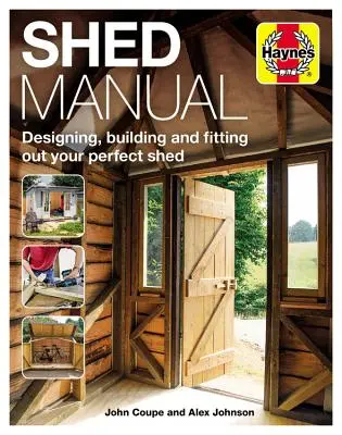 Manual del cobertizo: Diseñar, construir y equipar su cobertizo perfecto - Shed Manual: Designing, Building and Fitting Out Your Prefect Shed