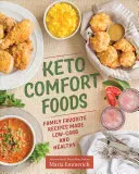 Keto Comfort Foods: Recetas familiares favoritas bajas en carbohidratos y saludables - Keto Comfort Foods: Family Favorite Recipes Made Low-Carb and Healthy