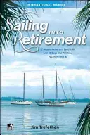 Navegando hacia la jubilación: 7 maneras de jubilarse en un barco a los 50 con 10 pasos que le mantendrán allí hasta los 80 - Sailing Into Retirement: 7 Ways to Retire on a Boat at 50 with 10 Steps That Will Keep You There Until 80