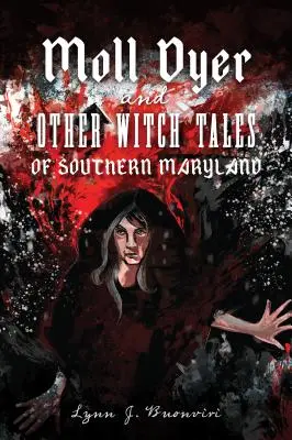 Moll Dyer y otros cuentos de brujas del sur de Maryland - Moll Dyer and Other Witch Tales of Southern Maryland