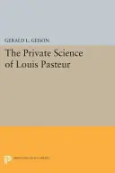 La ciencia privada de Louis Pasteur - The Private Science of Louis Pasteur