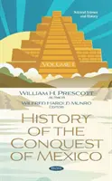 Historia de la Conquista de México. Tomo 1 - Tomo 1 - History of the Conquest of Mexico. Volume 1 - Volume 1