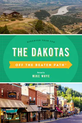 The Dakotas Off the Beaten Path(R): Discover Your Fun, décima edición - The Dakotas Off the Beaten Path(R): Discover Your Fun, Tenth Edition