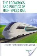 Economía y política del tren de alta velocidad: lecciones de la experiencia en el extranjero - The Economics and Politics of High-Speed Rail: Lessons from Experiences Abroad