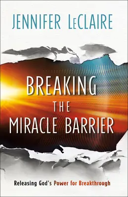 Rompiendo la Barrera de los Milagros: Liberando el Poder de Dios para el Avance - Breaking the Miracle Barrier: Releasing God's Power for Breakthrough