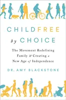 Childfree by Choice: El movimiento que redefine la familia y crea una nueva era de independencia - Childfree by Choice: The Movement Redefining Family and Creating a New Age of Independence