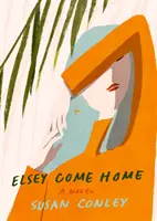 Elsey Vuelve a casa - Una novela - Elsey Come Home - A Novel