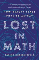 Perdidos en las matemáticas: Cómo la belleza extravía a la física - Lost in Math: How Beauty Leads Physics Astray