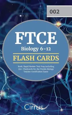 FTCE Biología 6-12 Flash Cards Book: Preparación rápida para el examen que incluye más de 350 tarjetas para el examen de certificación de maestros de biología de Florida. - FTCE Biology 6-12 Flash Cards Book: Rapid Review Test Prep Including 350+ Flashcards for the Florida Biology Teacher Certification Exam