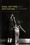 Establecimiento de objetivos y motivación en terapia: Cómo implicar a niños y padres - Goal Setting and Motivation in Therapy: Engaging Children and Parents