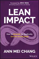 Lean Impact: Cómo innovar para lograr un bien social radicalmente mayor - Lean Impact: How to Innovate for Radically Greater Social Good