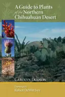 Guía de plantas del desierto chihuahuense septentrional - A Guide to Plants of the Northern Chihuahuan Desert