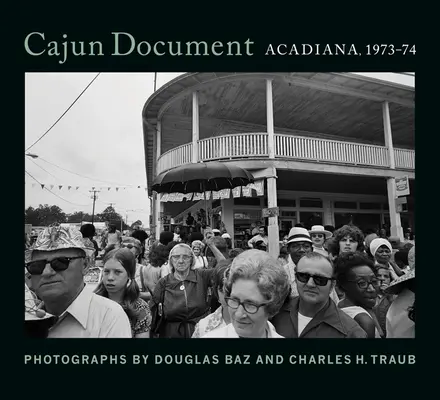 Documento Cajún: Acadiana, 1973-74 - Cajun Document: Acadiana, 1973-74