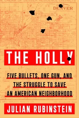 El Acebo: Cinco balas, una pistola y la lucha por salvar un barrio estadounidense - The Holly: Five Bullets, One Gun, and the Struggle to Save an American Neighborhood