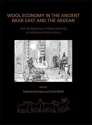 La economía de la lana en el Próximo Oriente antiguo y el Egeo: De los inicios de la ganadería ovina a la industria textil institucional - Wool Economy in the Ancient Near East and the Aegean: From the Beginnings of Sheep Husbandry to Institutional Textile Industry