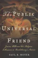 The Public Universal Friend: Jemima Wilkinson y el entusiasmo religioso en la América revolucionaria - The Public Universal Friend: Jemima Wilkinson and Religious Enthusiasm in Revolutionary America