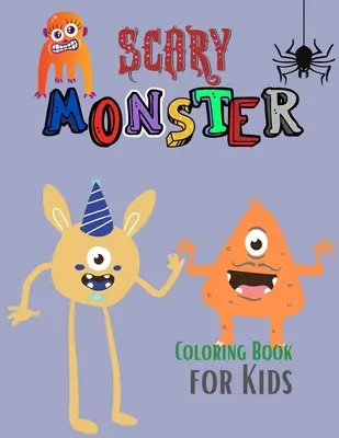 Libro para colorear de monstruos terroríficos para niños: El libro de los monstruos Monstruos descarados para colorear Libro de actividades de monstruos Libro de monstruos para colorear para niños de 4 a 8 años - Scary Monster Coloring Book for Kids: The Book of Monsters Cheeky Monsters to Color Monster Activity Book Monster Book Coloring Book for Kids Ages 4-8