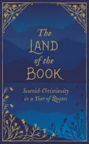 La tierra del libro: El cristianismo escocés en un año de citas - The Land of the Book: Scottish Christianity in a Year of Quotes