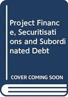 Financiación de proyectos, titulizaciones y deuda subordinada - Project Finance, Securitisations and Subordinated Debt