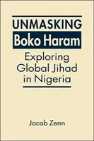 Desenmascarando a Boko Haram - Explorando la yihad global en Nigeria - Unmasking Boko Haram - Exploring Global Jihad in Nigeria