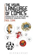 El lenguaje visual del cómic: Introducción a la estructura y cognición de las imágenes secuenciales. - The Visual Language of Comics: Introduction to the Structure and Cognition of Sequential Images.