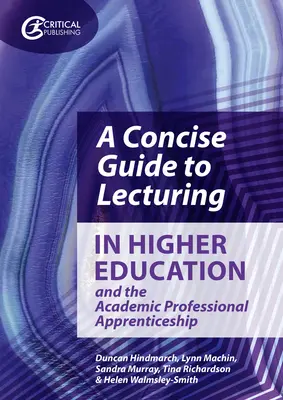 Guía concisa de la docencia en la enseñanza superior y el aprendizaje académico profesional - A Concise Guide to Lecturing in Higher Education and the Academic Professional Apprenticeship