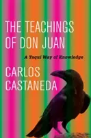 Las Enseñanzas de Don Juan: Una Forma Yaqui de Conocimiento - The Teachings of Don Juan: A Yaqui Way of Knowledge