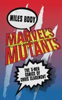 Marvel's Mutants: Los cómics de X-Men de Chris Claremont - Marvel's Mutants: The X-Men Comics of Chris Claremont