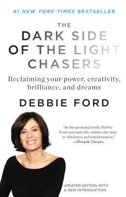 El lado oscuro de los cazadores de luz: Recuperando tu poder, creatividad, brillantez y sueños - The Dark Side of the Light Chasers: Reclaiming Your Power, Creativity, Brilliance, and Dreams