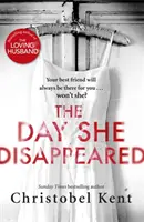 El día que ella desapareció - De la autora del bestseller El marido cariñoso - Day She Disappeared - From the bestselling author of The Loving Husband