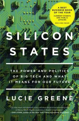 Silicon States: El poder y la política de las grandes tecnológicas y lo que significan para nuestro futuro - Silicon States: The Power and Politics of Big Tech and What It Means for Our Future