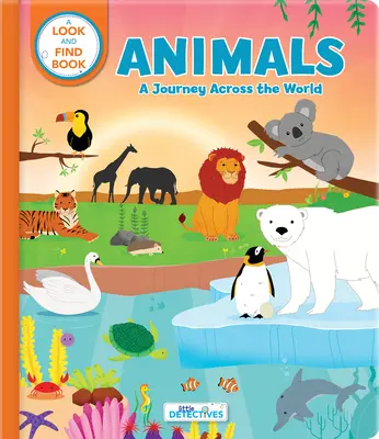 Animales: Un viaje por el mundo (Litte Detectives): Un libro para buscar y encontrar - Animals: A Spotting Journey Across the World (Litte Detectives): A Look-And-Find Book