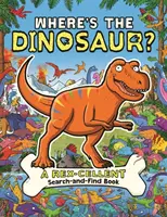 ¿Dónde está el dinosaurio? Un Libro de Búsqueda Rex-Cellent, Roarsome - Where's the Dinosaur?: A Rex-Cellent, Roarsome Search Book