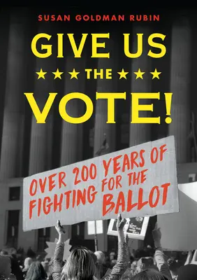 ¡Danos el voto! Más de doscientos años de lucha por el voto - Give Us the Vote!: Over Two Hundred Years of Fighting for the Ballot